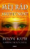 Měj rád skutečnost - Katie Byron; Stephen Mitchell