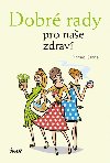 Dobr rady pro nae zdrav - Richard Gabriel