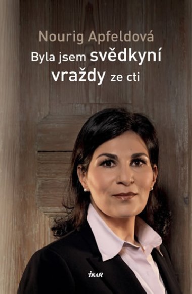 Byla jsem svdkyn vrady ze cti - Nourig Apfeldov