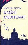 Umění meditovat - Matthieu Ricard