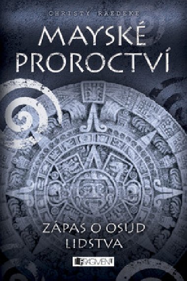 Maysk proroctv – Zpas o osud lidstva - Christy Raedeke