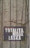 Totalita, moja lska - Mikul Koan