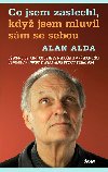 Co jsem zaslechl, když jsem mluvil sám se sebou - Alan Alda