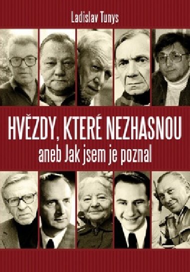Hvzdy, kter nezhasnou aneb Jak jsem je poznal - Ladislav Tunys