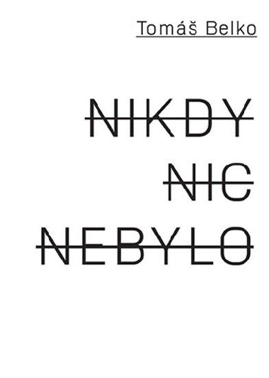 Nikdy nic nebylo - Tom Belko; Jan ulc