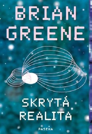 Skryt realita - paraleln vesmry a hlubok zkony kosmu - Brian Greene
