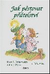 Jak pstovat ptelstv - Kass Pery Dotterweich; John D. Perry