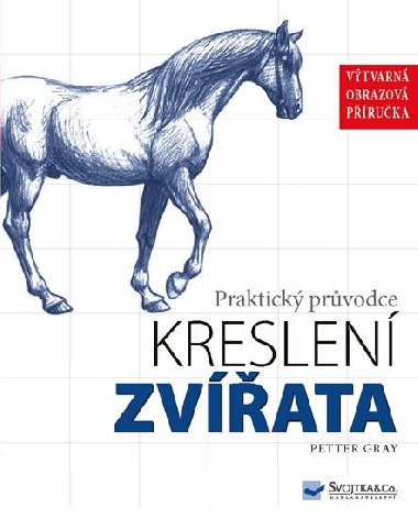 Praktický průvodce kreslení Zvířata - Peter Gray