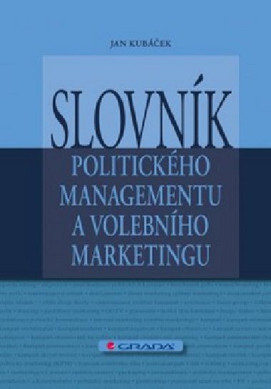 Slovnk politickho managementu a volebnho marketingu - Jan Kubek
