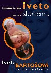 Iveto, sbohem... iveta bartoov oima dvrnice - David Zpal; Zlata Golda Dvokov