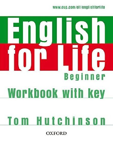 English for life beginner workbook with key - Tom Hutchinson