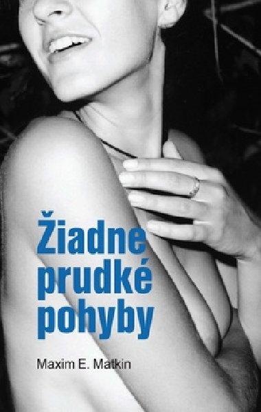 iadne prudk pohyby - Maxim E. Matkin