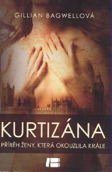 Kurtizna - pbh eny, kter okuzlila krle - Gillian Bagwellov