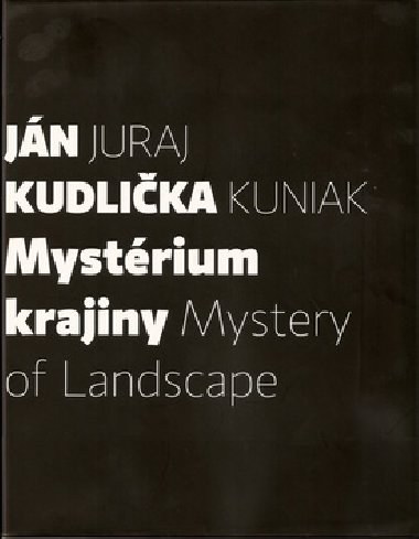 Mystrium krajiny mystery of landscape - Juraj Kuniak; Jn Kudlika