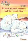 Dobrodrustv malho lednho medvdka - Katja Reiderov; Silke Voigtov