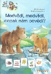 Medvdi, medvdi copak nm povd - Katja Reiderov; Dorothea Ackroyd