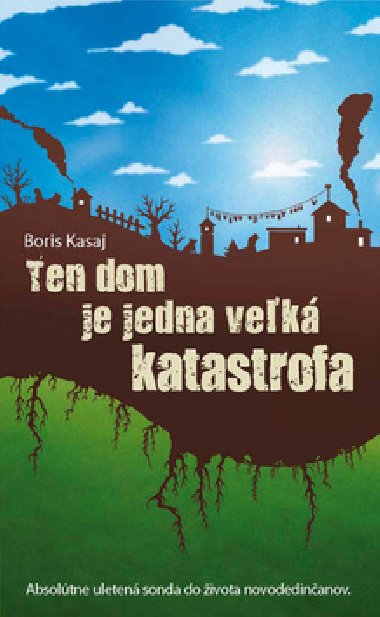 Ten dom je jedna vek katastrofa - Boris Kasaj