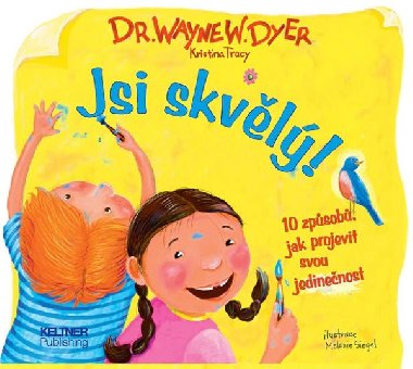 Jsi skvl! - 10 zpsob jak projevit svou jedinenost - Wayne Walter Dyer