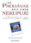 Jak prodvat, kdy nikdo nekupuje - Dave Lakhani