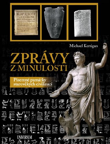 Zprvy z minulosti - Psemn pamtky starovkch civilizac - Michael Kerrigan