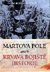 Martova pole aneb krvav bojit historie - Miroslav Ivanov