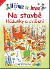 Učíme se hrou na stavbě - 