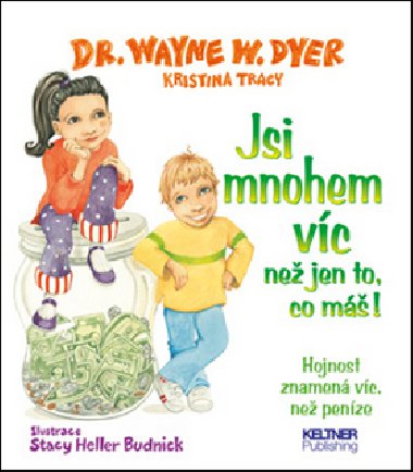 Jsi mnohem vc ne jen to, co m! - Wayne Walter Dyer