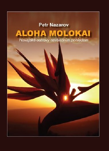 Aloha molokai - havajské ostrovy nevšedním pohledem - Nazarov Petr