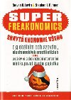 Superfreakonomics skryt ekonomie veho - Stephen J. Dubner; Steven D. Levitt