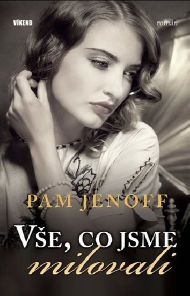 Ve, co jsme milovali - Pam Jenoff