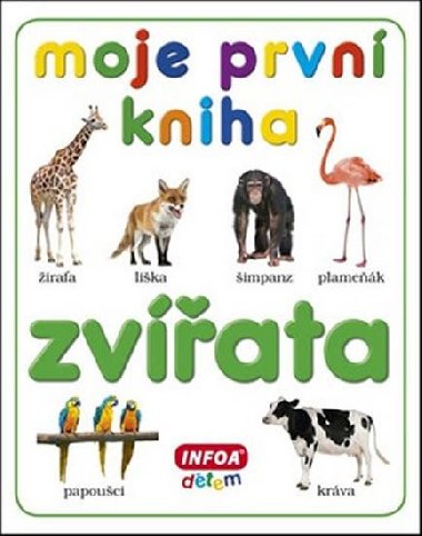 Moje první kniha Zvířata - Infoa