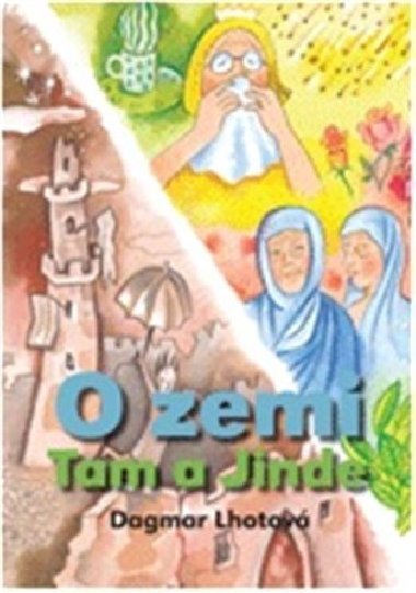 O zemi tam a jinde - Dagmar Lhotov; Ji Fixl