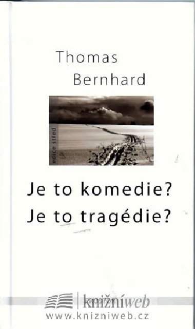 Je to komedie?je to tragédie? - Thomas Bernhard