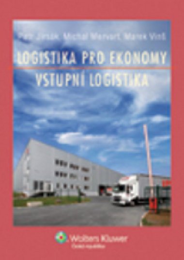 Logistika pro ekonomy - vstupn logistika - Petr Jirsk; Michal Mervart; Marek Vin