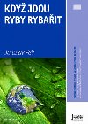 Kdy jdou ryby rybait - Jaroslav Petr