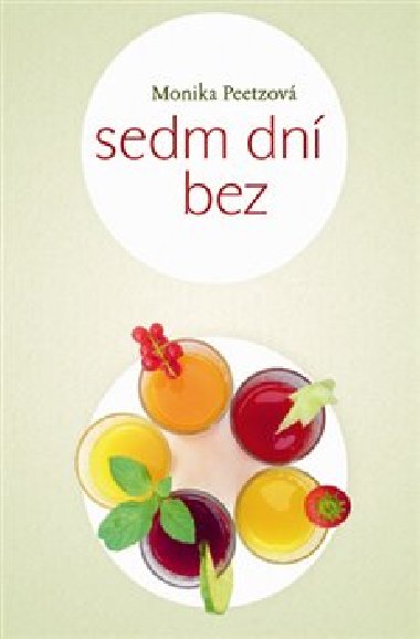 Sedm dní bez - Monika Peetzová