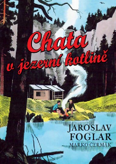 Chata v jezerní kotlině - Jaroslav Foglar; Marko Čermák