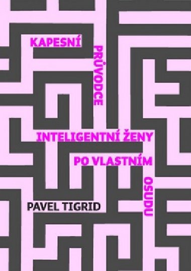 Kapesn prvodce inteligentn eny po vlastnm osudu - Pavel Tigrid