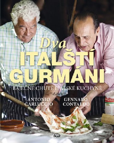 Dva italt gurmni - Antonio Carluccio; Gennaro Contaldo