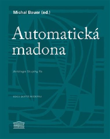 Automatick madona antologie skupiny ra - Michal Bauer