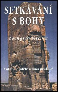 Setkvn s bohy - vidn, andl a bo poslov - Sitchin Zecharia