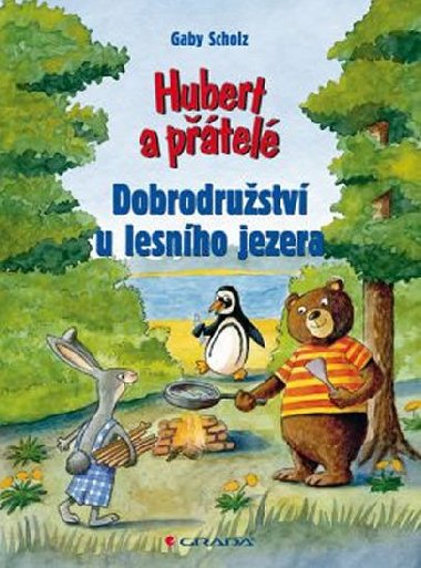 Hubert a ptel dobrodrustv u lesnho jezera - Gaby Scholz