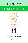Jak se stt dobrm fem - Jeffrey J. Fox
