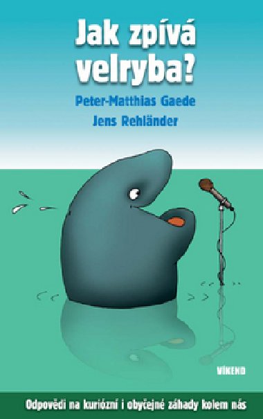 Jak zpv velryba? - Peter-Matthias Gaede; Jens Rehlnder