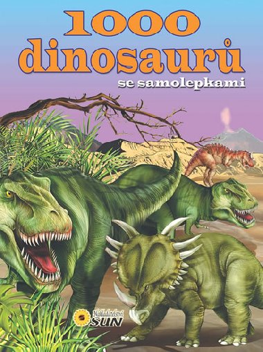 1000 dinosaurů se samolepkami - Nakladatelství SUN