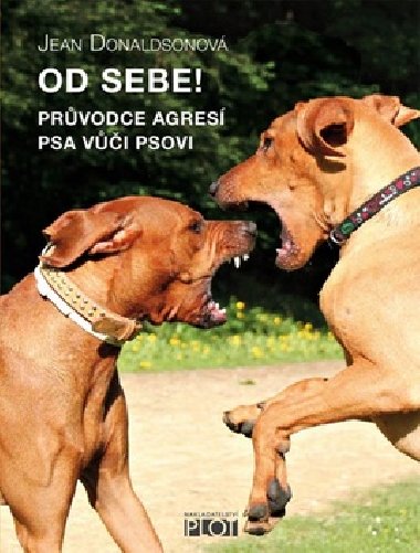 Od sebe! Průvodce agresí psa vůči psovi - Jean Donaldsonová