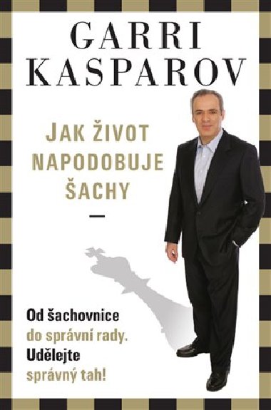 Jak ivot napodobuje achy - Garri Kasparov