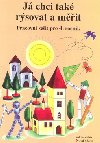 J chci tak rsovat a mit - 