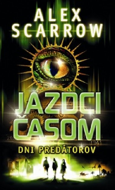 Jazdci asom dni predtorov - Alex Scarrow