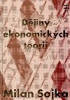 Djiny ekonomickch teori - Milan Sojka